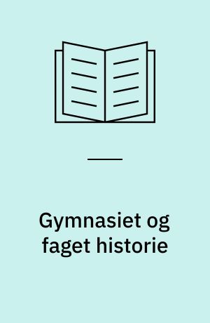Gymnasiet og faget historie