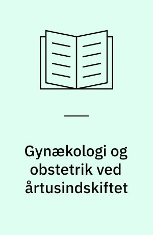 Gynækologi og obstetrik ved årtusindskiftet