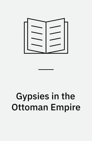Gypsies in the Ottoman Empire : a contribution to the history of the Balkans