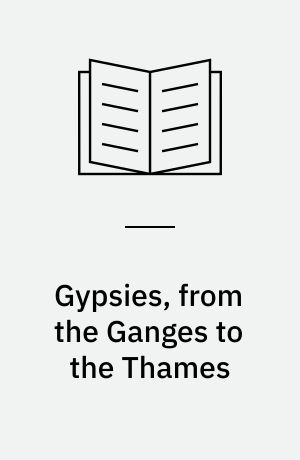 Gypsies, from the Ganges to the Thames