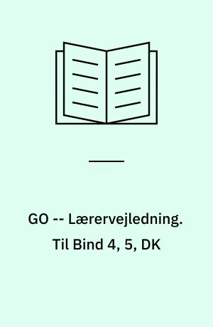 GO -- Lærervejledning. Til Bind 4, 5, DK : geografi for 6.-7. klasse