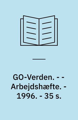 GO-Verden. - - Arbejdshæfte. - 1996. - 35 s. : ill.