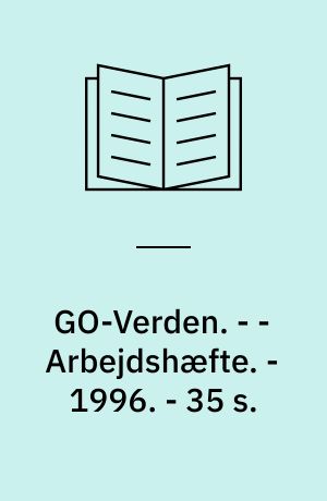 GO-Verden. - - Arbejdshæfte. - 1996. - 35 s. : ill.