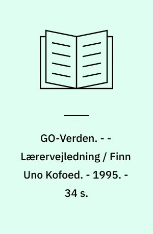 GO-Verden. - - Lærervejledning / Finn Uno Kofoed. - 1995. - 34 s. : ill.