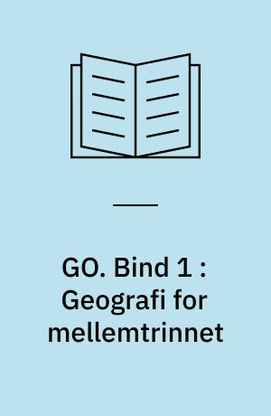 GO. Bind 1 : Geografi for mellemtrinnet