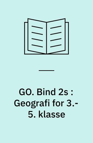 GO : læse-let geografi : geografforbundets geografisystem. Bind 2s : Geografi for 3.-5. klasse
