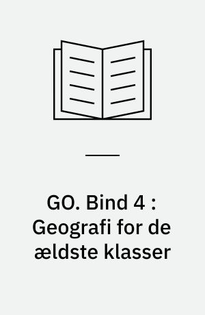 GO. Bind 4 : Geografi for de ældste klasser