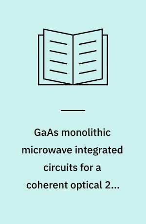 GaAs monolithic microwave integrated circuits for a coherent optical 2.5 Gbit/s receiver