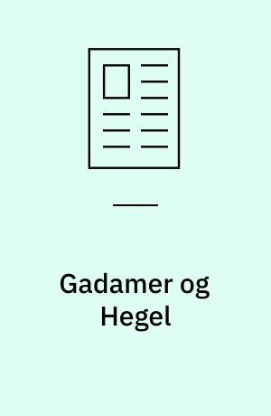 Gadamer og Hegel : omkring de hegelske motiver i den filosofiske hermeneutik