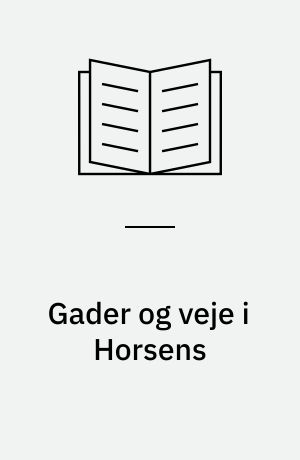 Gader Og Veje I Horsens Af Anne-Mette Knudsen