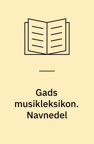 Gads musikleksikon. Navnedel