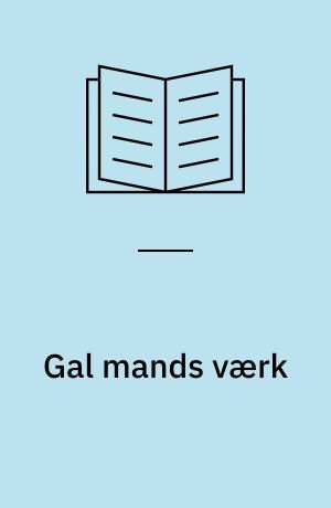 Gal mands værk