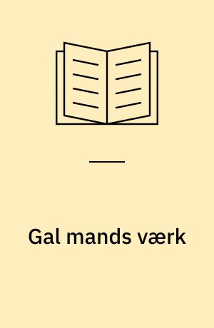 Gal mands værk