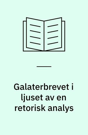 Galaterbrevet i ljuset av en retorisk analys