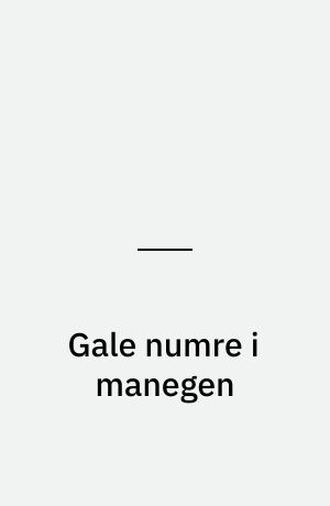 Gale numre i manegen