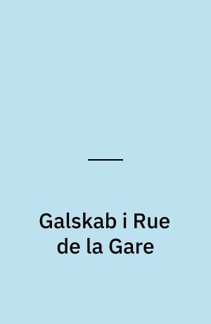 Galskab i Rue de la Gare