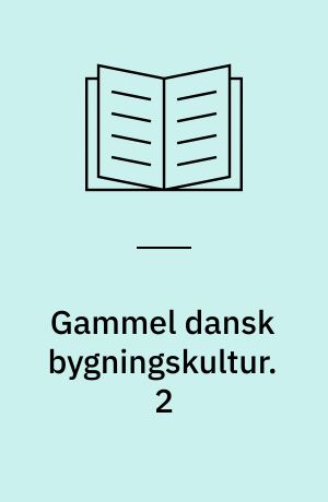 Gammel dansk bygningskultur. 2