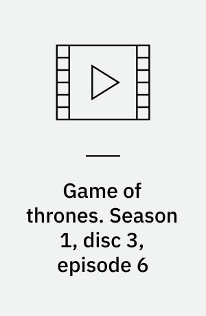 Game of thrones. Season 1, disc 3, episode 6 (Stor skrift)