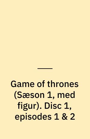 Game of thrones. Disc 1, episodes 1 & 2