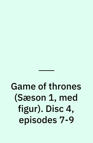 Game of thrones. Disc 4, episodes 7-9