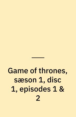 Game of thrones, sæson 1, disc 1, episodes 1 & 2