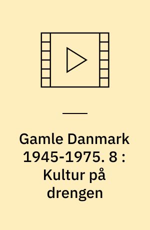 Gamle Danmark 1945-1975 : en krønike om generationen efter krigen. 8 : Kultur på drengen : 1959-66