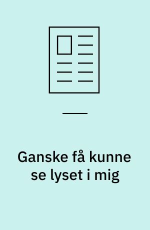 Ganske få kunne se lyset i mig