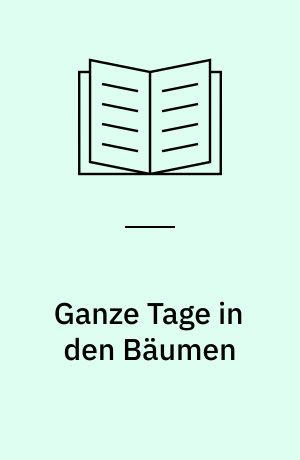 Ganze Tage in den Bäumen