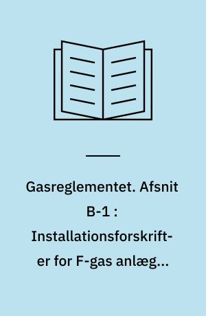 Gasreglementet. Afsnit B-1 : Installationsforskrifter for F-gas anlæg i køretøjer