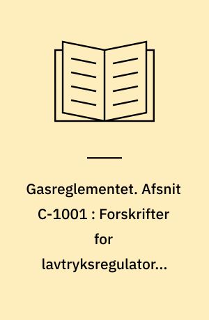 Gasreglementet. Afsnit C-1001 : Forskrifter for lavtryksregulatorer til F-gas