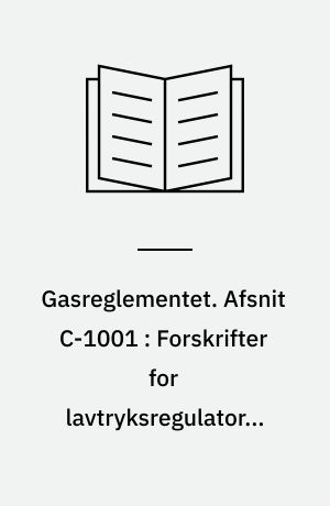 Gasreglementet. Afsnit C-1001 : Forskrifter for lavtryksregulatorer til F-gas