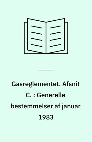Gasreglementet. Afsnit C. : Generelle bestemmelser af januar 1983