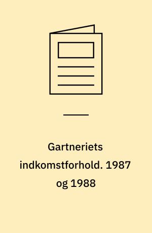 Gartneriets indkomstforhold : med prognose for .... 1987 og 1988