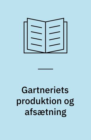 Gartneriets produktion og afsætning