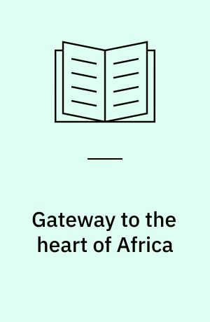 Gateway to the heart of Africa : missionary pioneers in Sudan