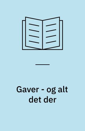 Gaver - og alt det der