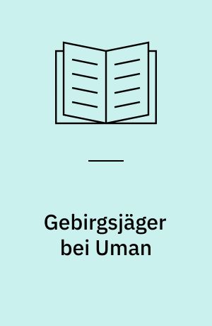 Gebirgsjäger bei Uman : die Korpsschlacht des XXXXIX. Gebirgs-Armeekorps bei podwyssokoje 1941
