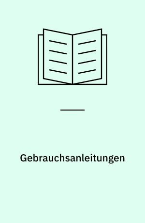 Gebrauchsanleitungen : Ein Beitrag zur Textsortengeschichte seit 1950