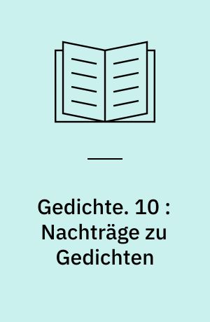 Gedichte. 10 : Nachträge zu Gedichten