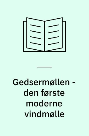 Gedsermøllen - den første moderne vindmølle