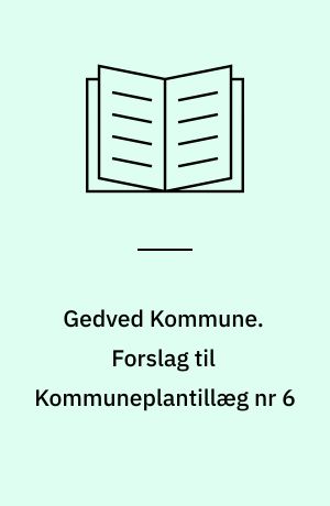 Gedved Kommune. Forslag til Kommuneplantillæg nr 6 : for et område til jordbrugsparceller syd for Kongevej i Yding