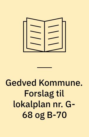 Gedved Kommune. Forslag til lokalplan nr. G-68 og B-70