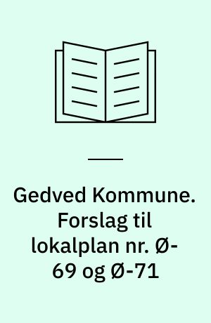 Gedved Kommune. Forslag til lokalplan nr. Ø-69 og Ø-71