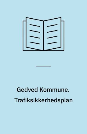 Gedved Kommune. Trafiksikkerhedsplan : forudsætninger