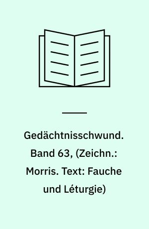 Gedächtnisschwund. Band 63, (Zeichn.: Morris. Text: Fauche und Léturgie)