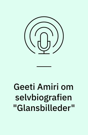 Geeti Amiri om selvbiografien "Glansbilleder"