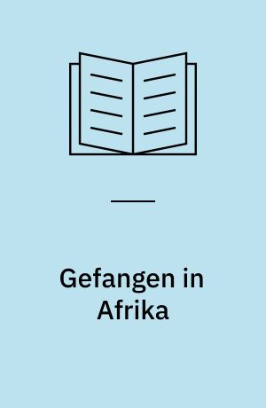 Gefangen in Afrika : Roman nach einer wahren Geschichte