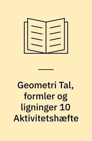 Geometri Tal, formler og ligninger 10 Aktivitetshæfte