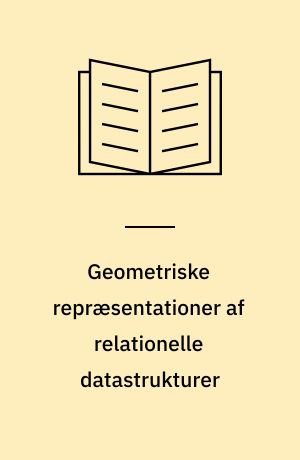 Geometriske repræsentationer af relationelle datastrukturer : studier i multidimensional skalering