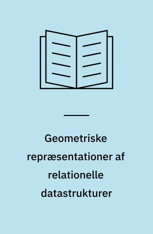 Geometriske repræsentationer af relationelle datastrukturer : studier i multidimensional skalering
